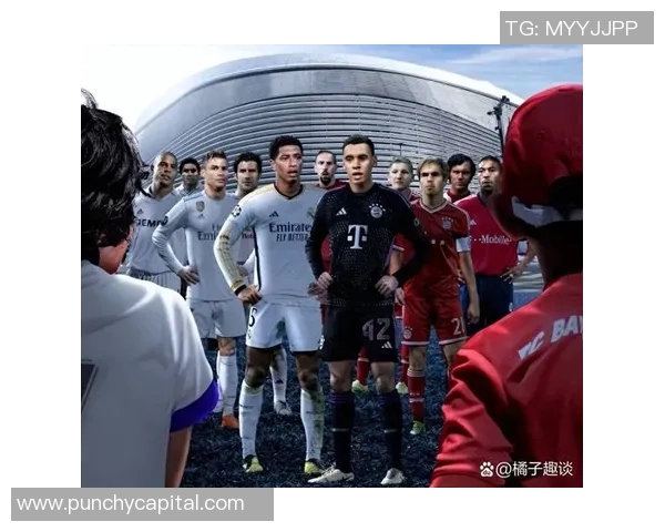 皇马友谊赛大胜拜仁四球狂欢补时进球点燃全场激情